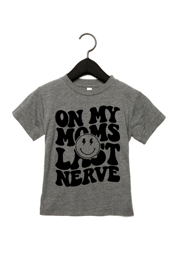 On My Moms Last Nerve Toddler Tee