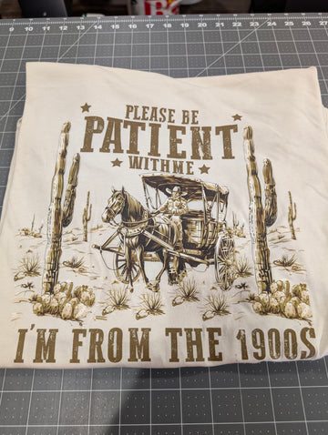 Please Be Patient With Me ,I'm From The 1900s T-Shirt