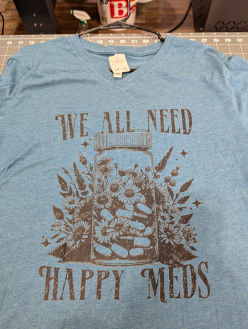 We All Need Happy Meds T-Shirt