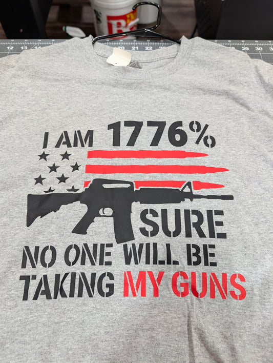 I am 1776% Sure No One Will Be Taking My Guns Crew & T-Shirt